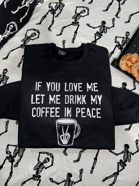 If you love me let me drink my Coffee in peace