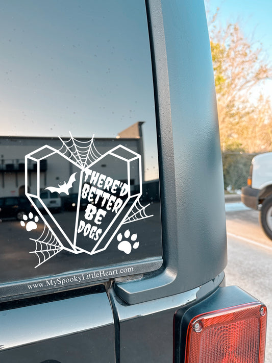 There'd better be Dogs Vinyl Decal