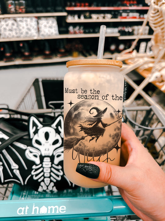 Must be the Season of the Witch 16oz Frosted Glass Cup