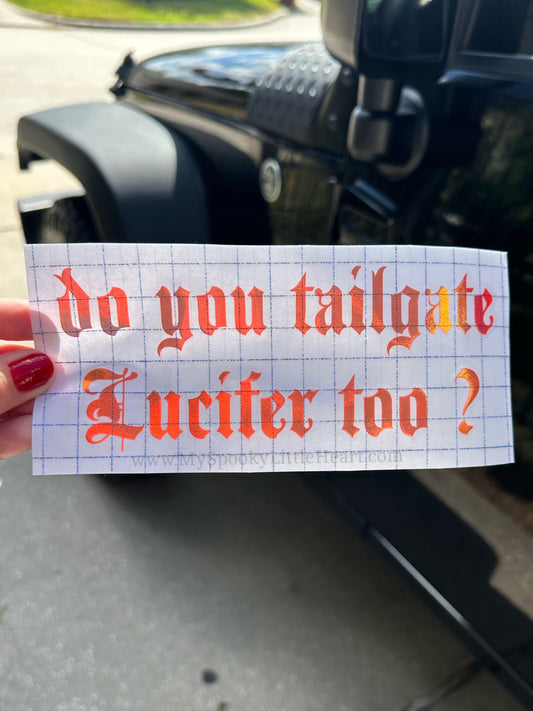Do you tailgate Lucifer too ?