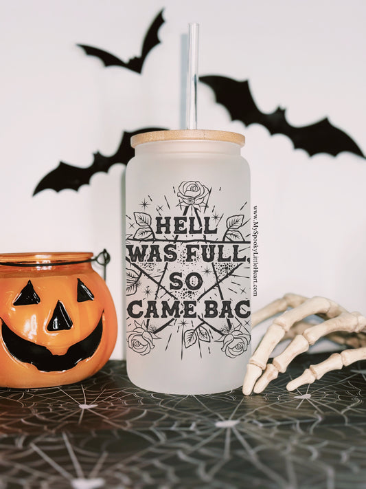 Hell was full so I came back 16oz Frosted Glass Cup