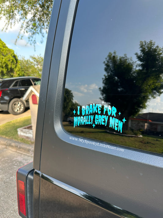 I brake for Morally Grey Men Vinyl Decal