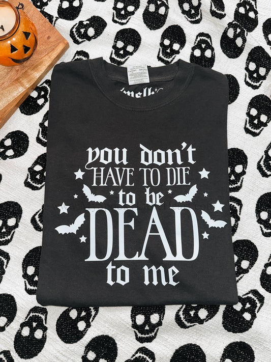 You don’t have to die to be dead to me