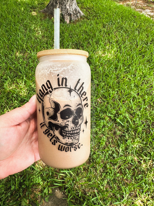 Hang in there it gets worse 16oz Frosted Glass Cup