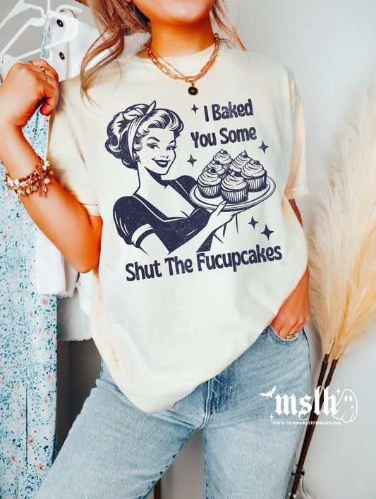 I Baked you some Shut the Fucupcakes Ivory T-Shirt