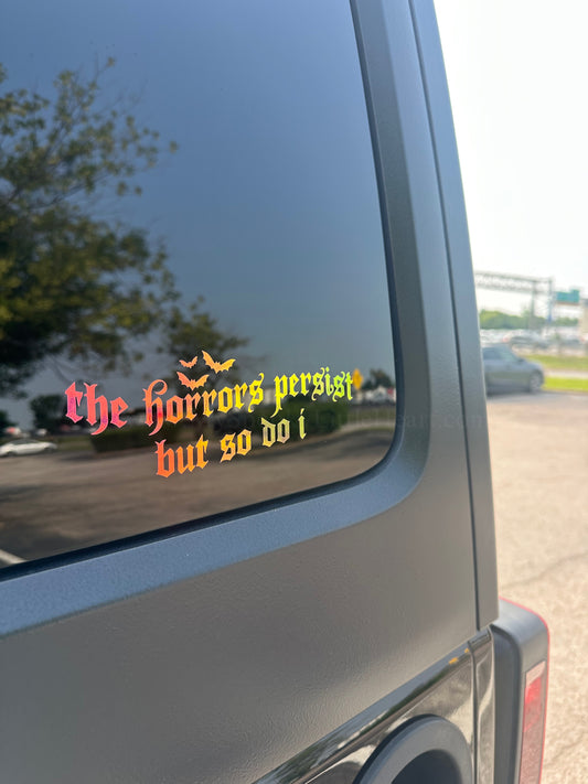The horrors persist but so do I Vinyl Decal