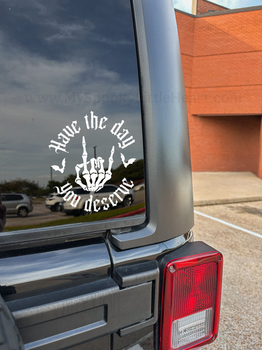 Have the day you deserve MSLH Exclusive Vinyl Decal
