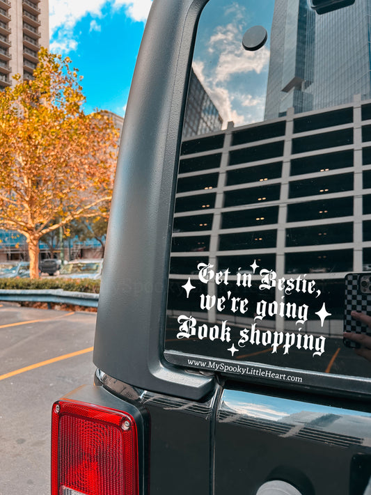 Get in Bestie, we're going book shopping Vinyl Decal