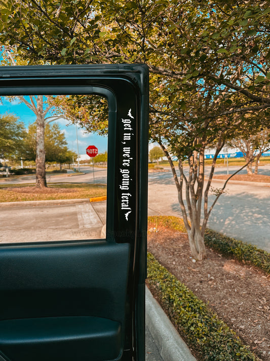 Get in, We're going Feral Vinyl Decal