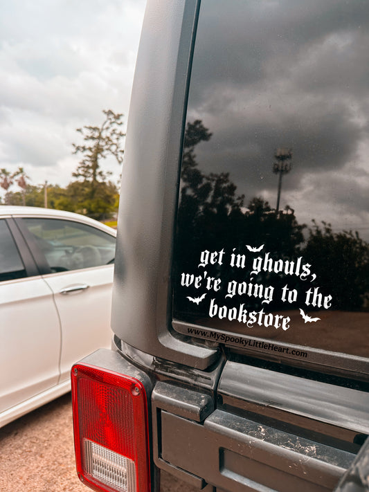 Get in ghouls, we're going to the bookstore Vinyl Decal