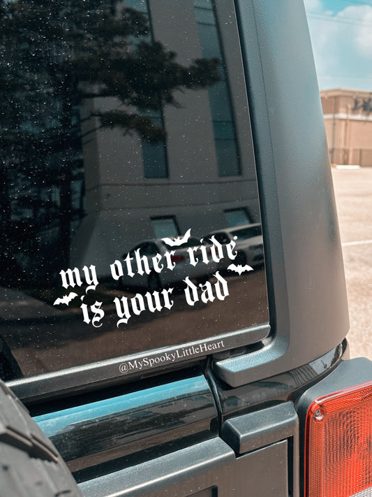 My other ride is your dad Vinyl Decal