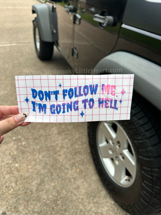 Don't follow me, I'm going to hell MSLH Exclusive Vinyl Decal
