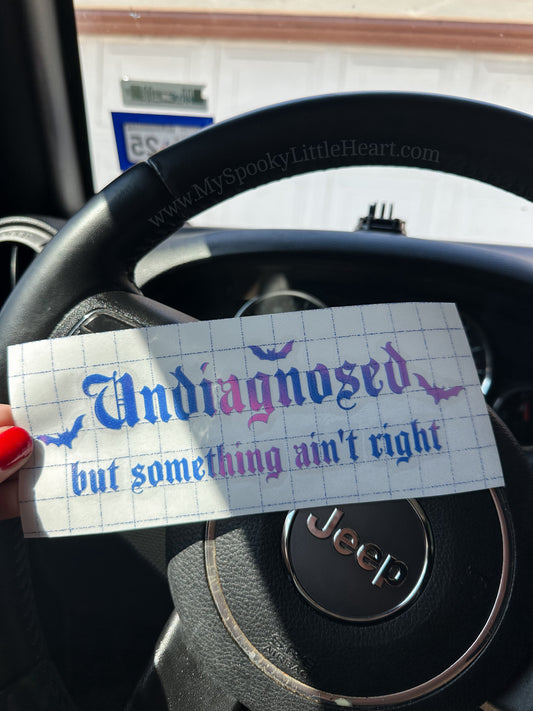 Undiagnosed but something ain't right