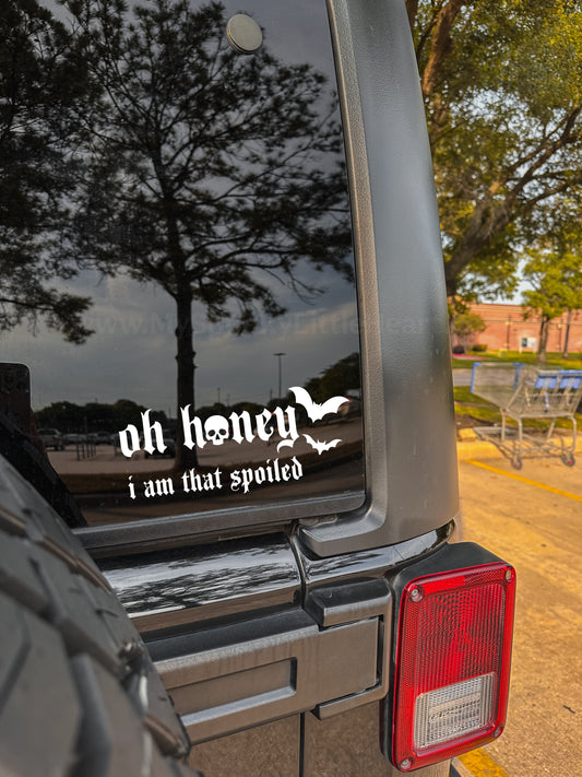 Oh honey, I am that spoiled MSLH Exclusive Vinyl Decal