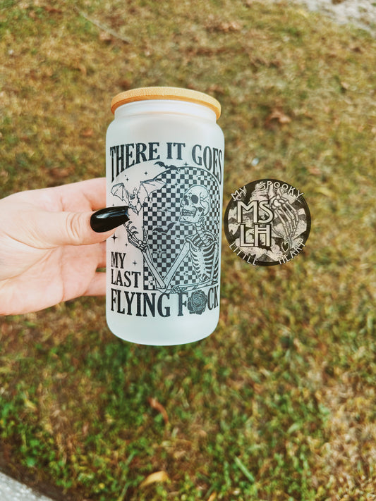 There it goes my last flying Fuck Bats and Middle Finger 16oz Frosted Glass Cup