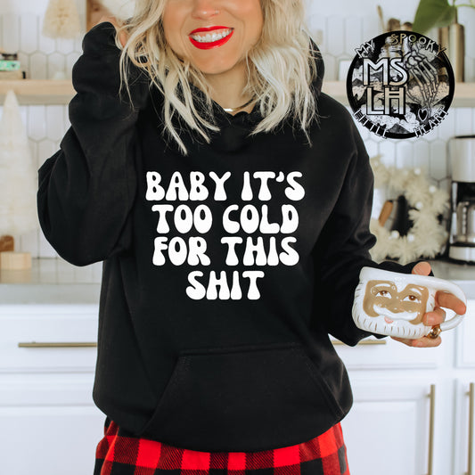 Baby it's too cold for this shit