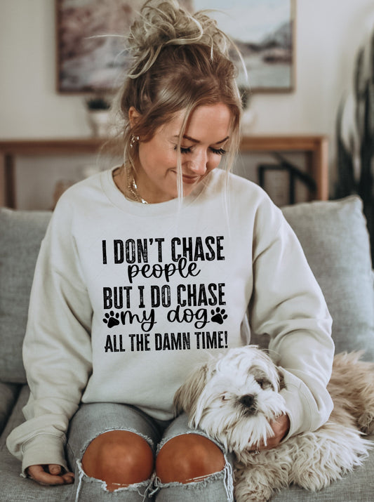 I don't chase people but I do chase my dog all the damn time PNG File