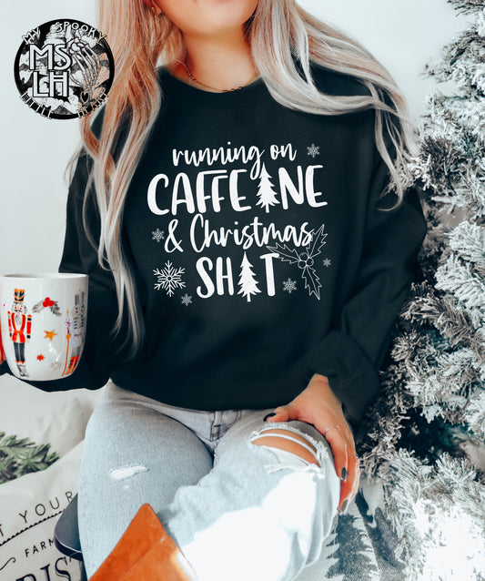 Running on Caffeine and Christmas Shit Sweatshirt