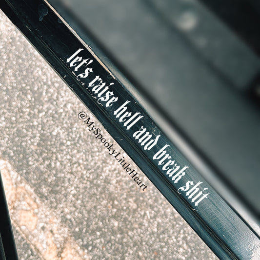 Let’s raise hell and break shit Vinyl Decal