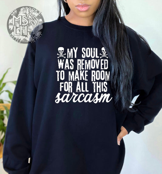 My soul was removed to make room for all this sarcasm