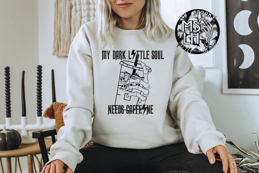 My Dark little Soul needs Caffeine SweatShirt