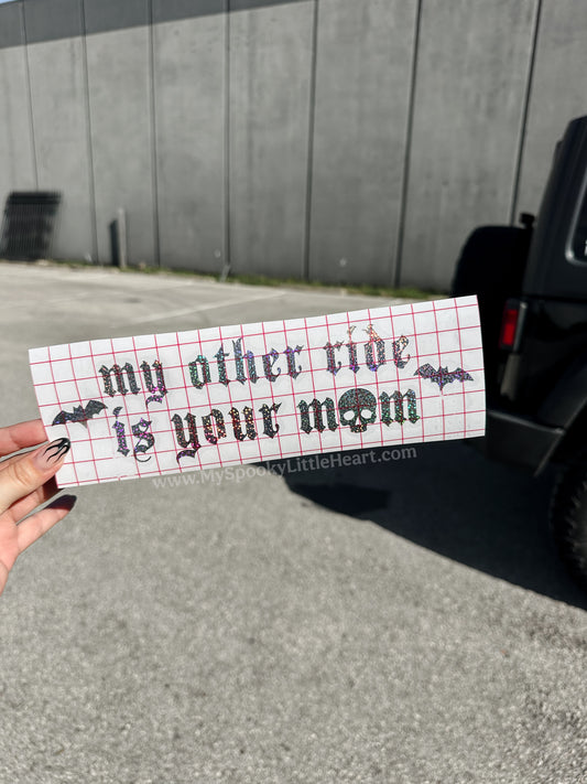 My other ride is your mom Vinyl Decal