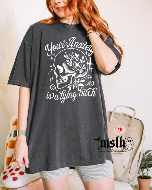 Your Anxiety is a Lying Bitch T-Shirt