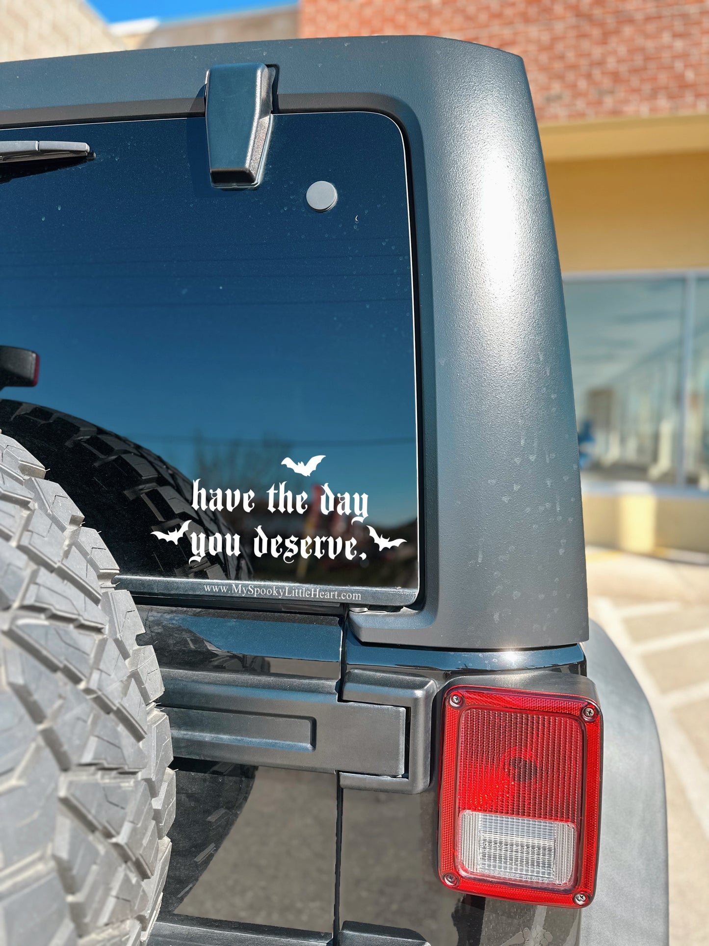 Have the day you deserve with bats Vinyl Decal