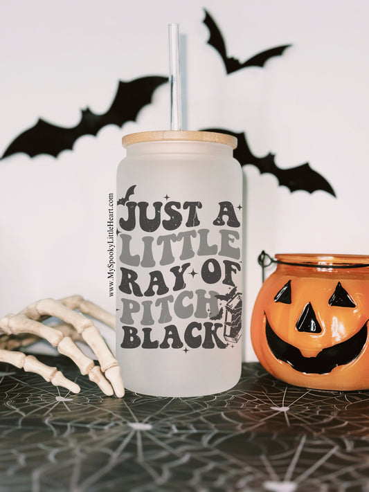 Just a Little Ray of Pitch Black 16oz Frosted Glass Cup