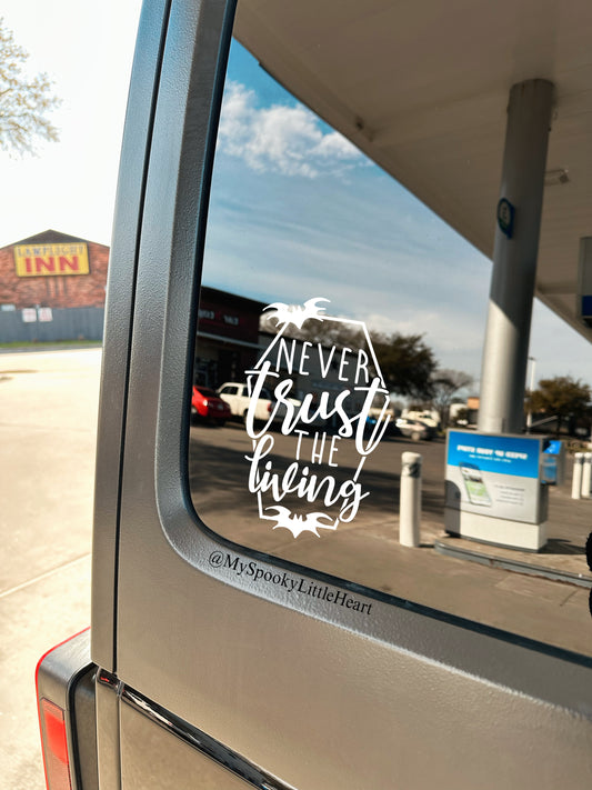 Never trust the living Vinyl Decal