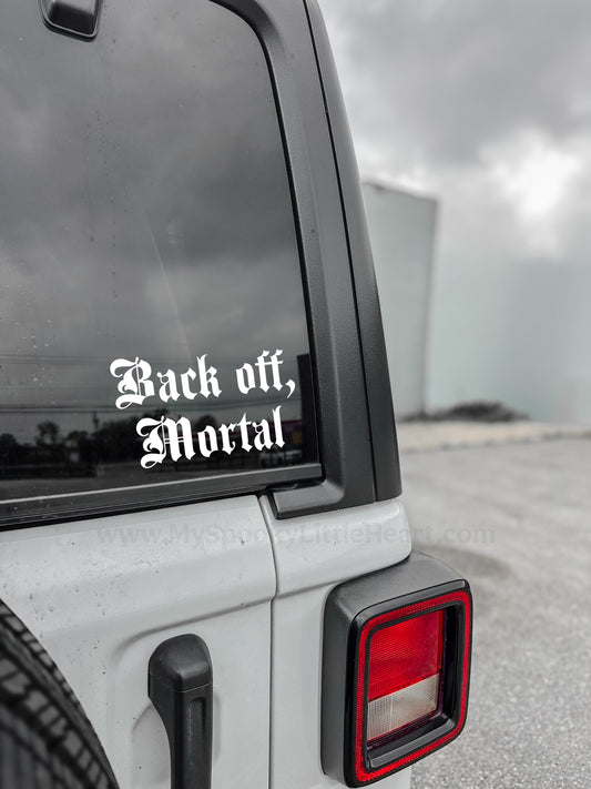 Back off, Mortal Vinyl Decal