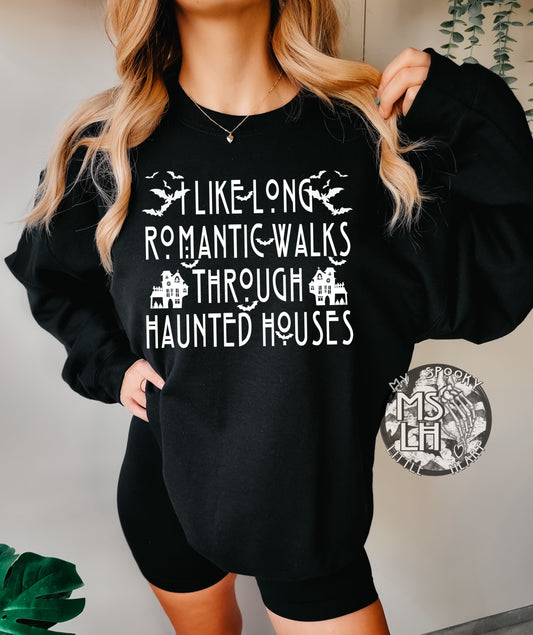 I like long romantic walks through Haunted Houses