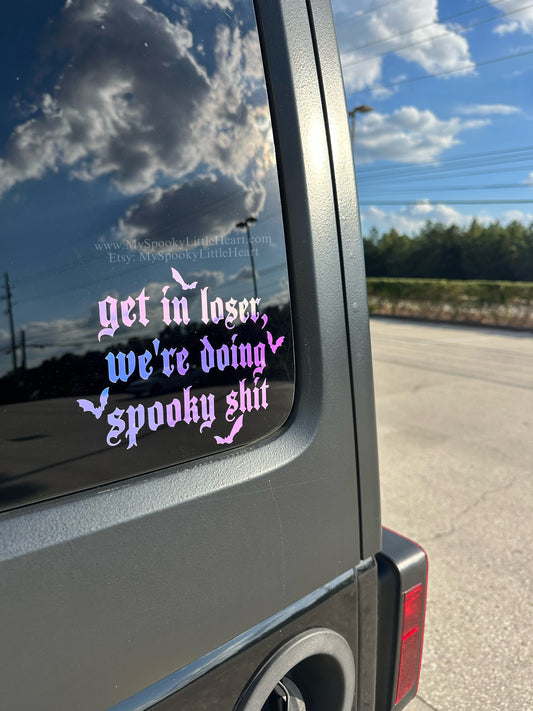 Get in Loser, We’re Doing Spooky Shit Vinyl Decal