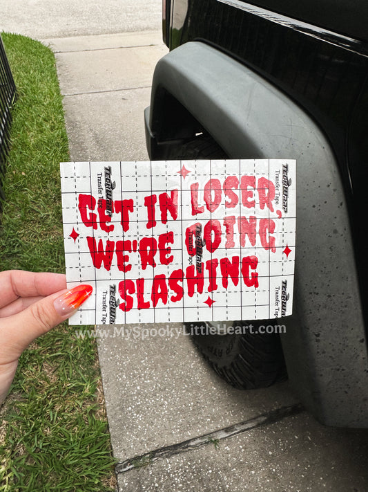 Get in loser, we're going Slashing MSLH Exclusive Vinyl Decal