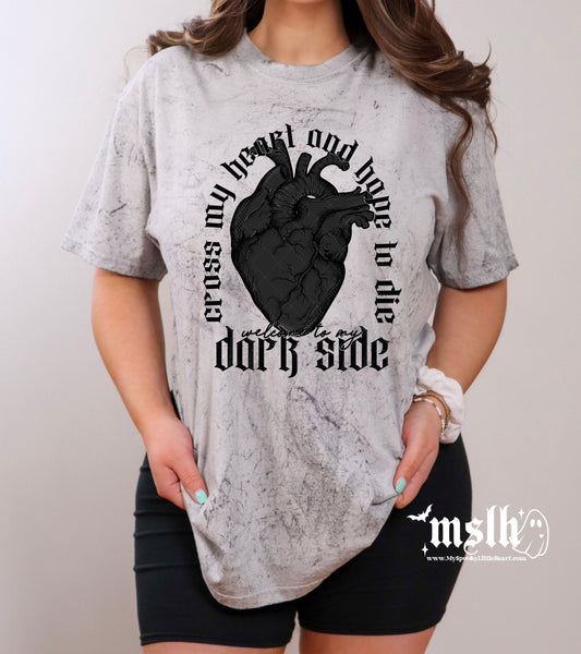 Cross my Heart and hope to die. Welcome to my dark side Dyed T-Shirt