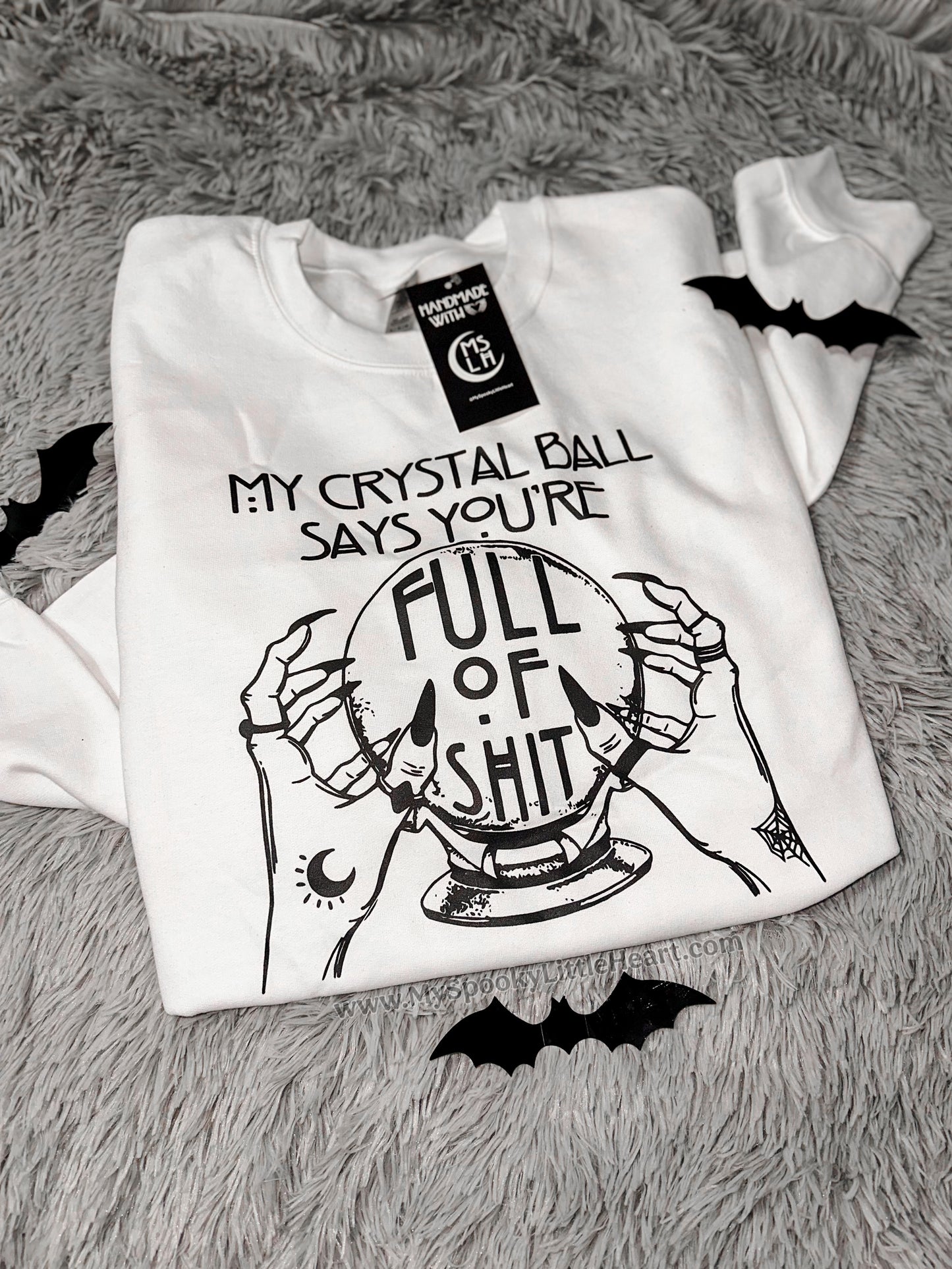 My Crystal Ball Says You’re Full of Shit SweatShirt