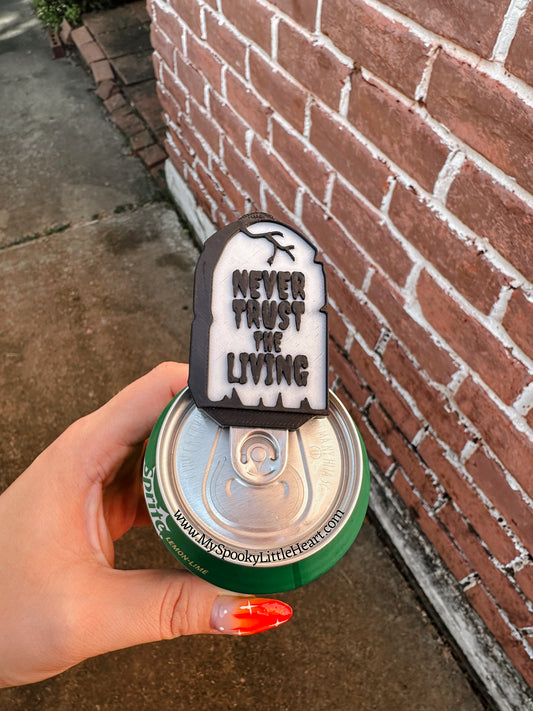 Never Trust the living Soda/Can Opener -3D PRINTED