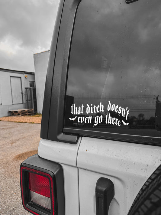 That ditch doesn't even go there vinyl decal