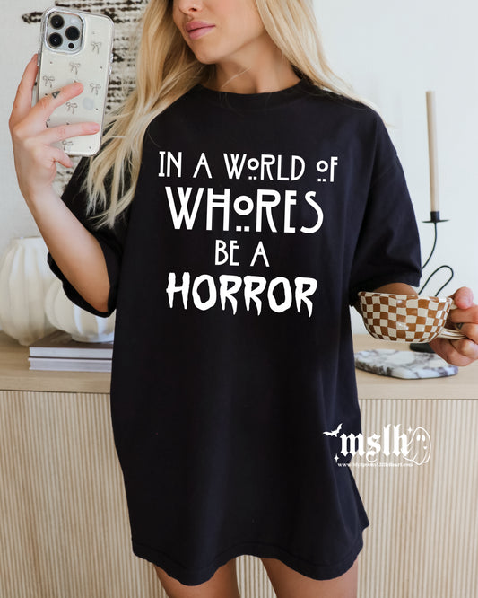 In a world of Whores be a Horror