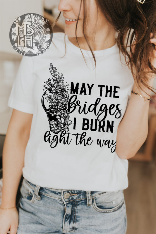 May the Bridges I burn light the way
