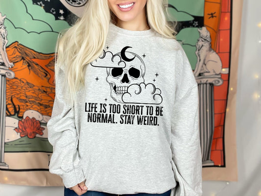 Life is too Short to be Normal. Stay Weird PNG File