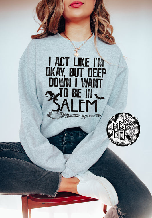 I want to be in Salem Shirt, Sweatshirt, Hoodie
