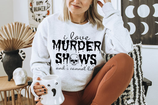 I love Murder Shows and I cannot lie (Single Color) PNG File