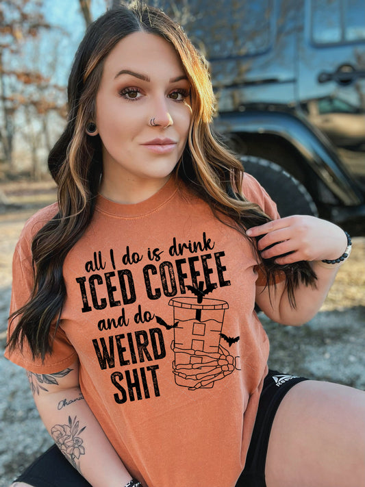 All I do is Drink Iced Coffee and do Weird Shit PNG File